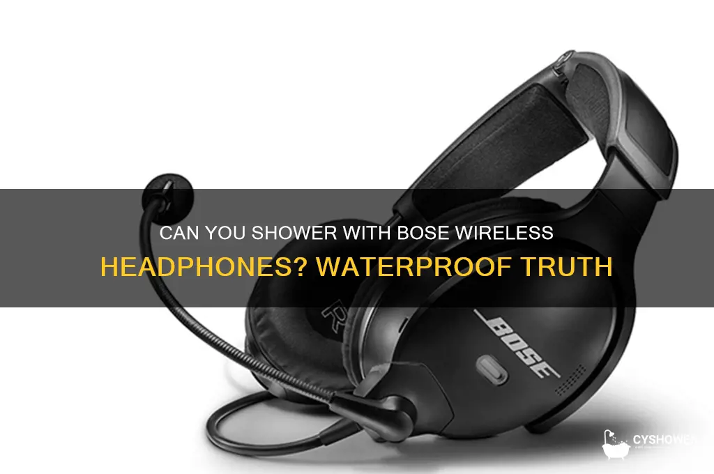 can u wear bose wireless headphones in the shower