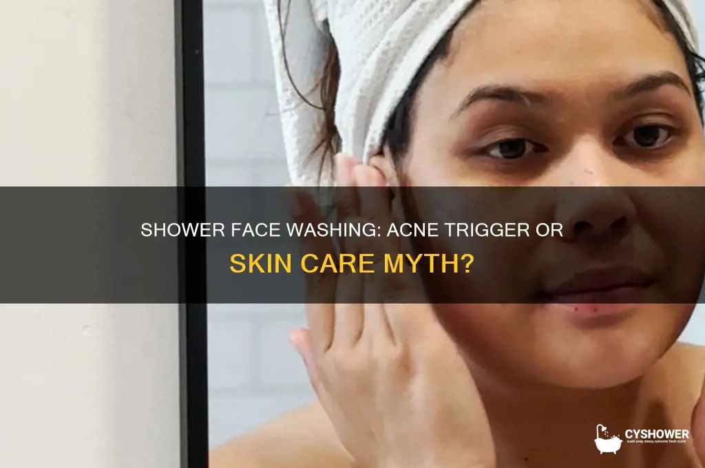can washing your face in the shower cause acne