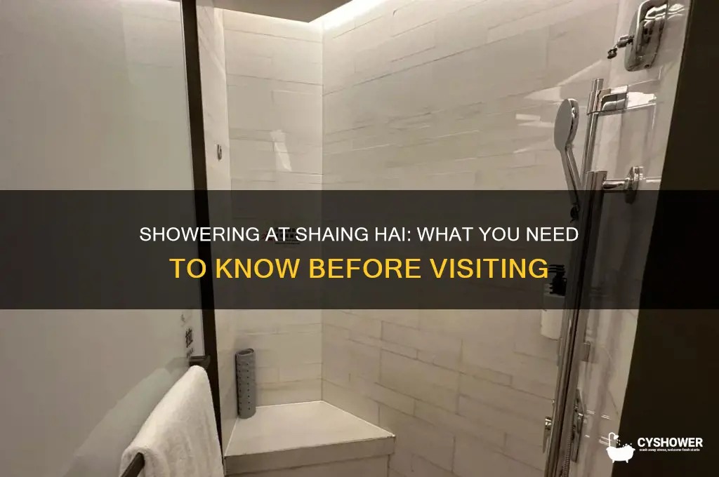 can we shower at shaing hai