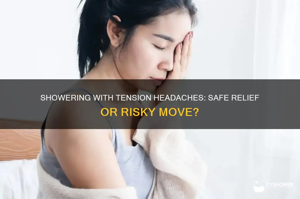 can we shower even with tension headaches