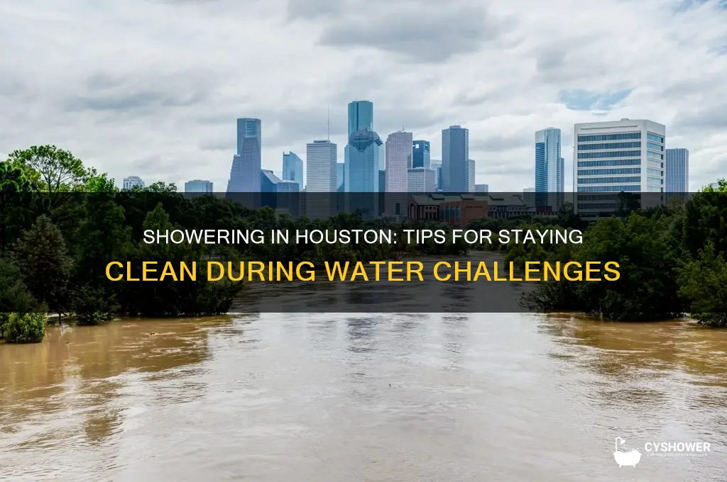 can we take a shower in houston