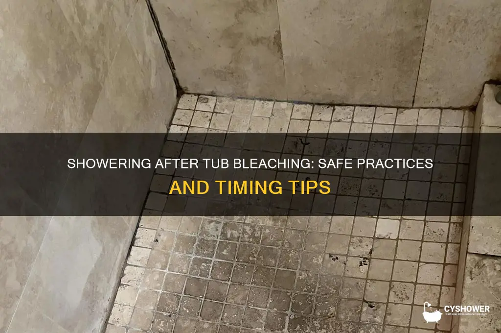 can yiu shower after bleaching the tub