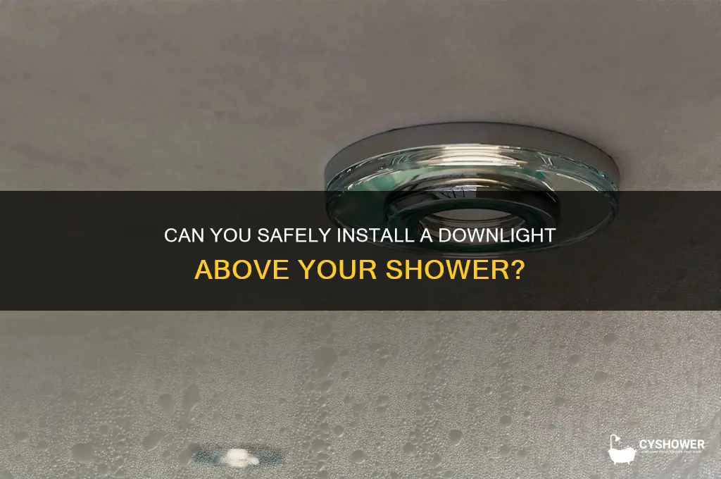 can yo have a downlight above shower