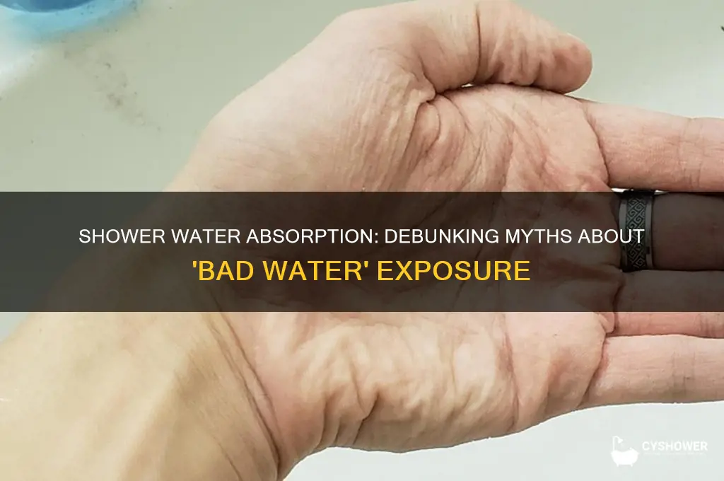 can you absorb bad water in the shower