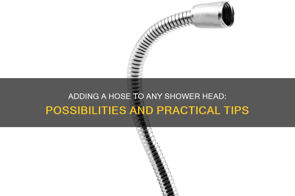can you add a hose to any shower head