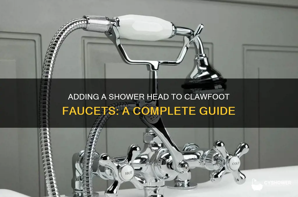 can you add a shower head to a clawfoot faucet