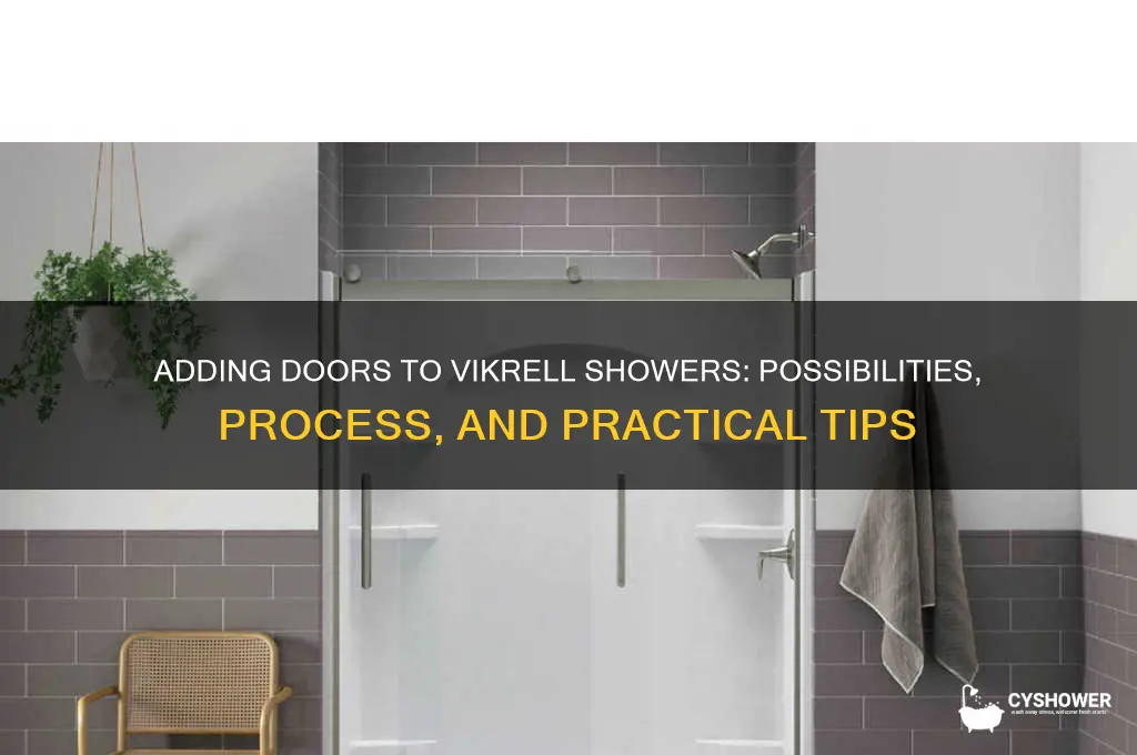 can you add doors to a vikrell shower