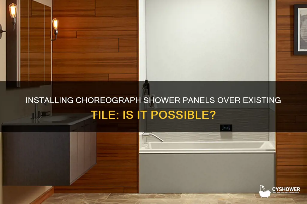 can you apply choreograph shower panels over tile