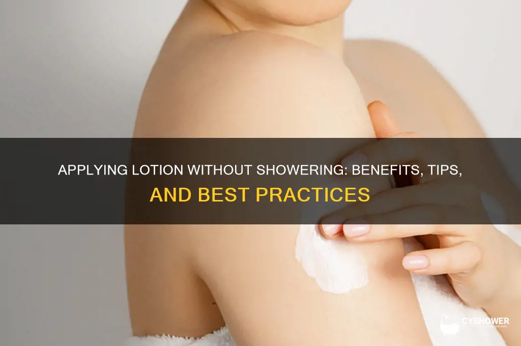 can you apply lotion without shower