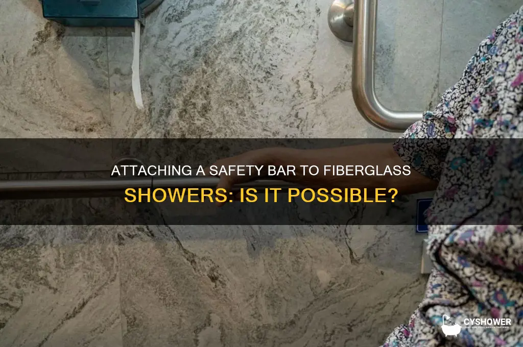 can you attach a safety bar to a fiberglass shower