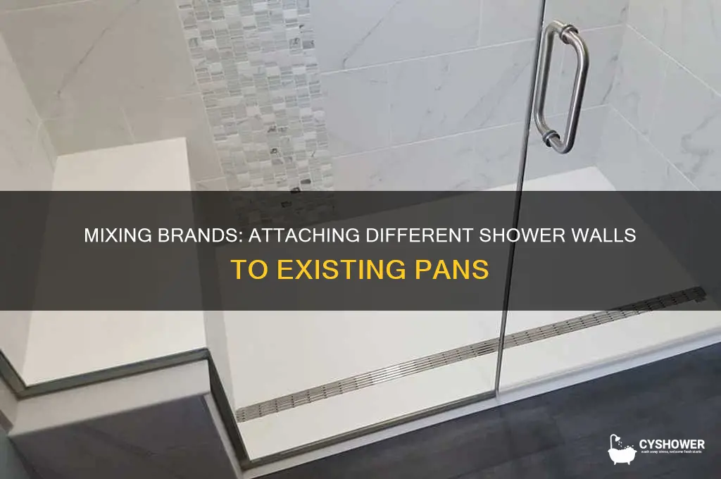 can you attach different brand shower walls to pans