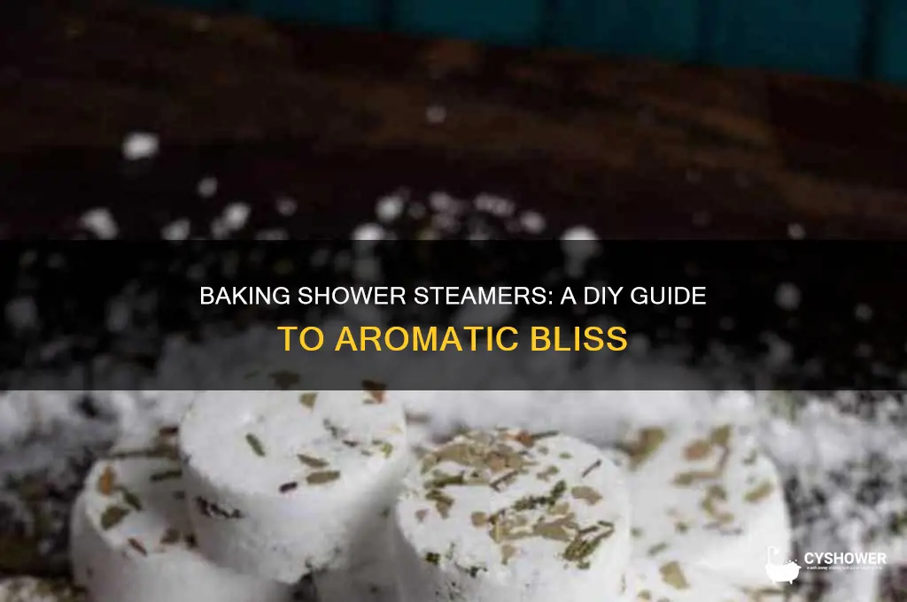can you bake shower steamers