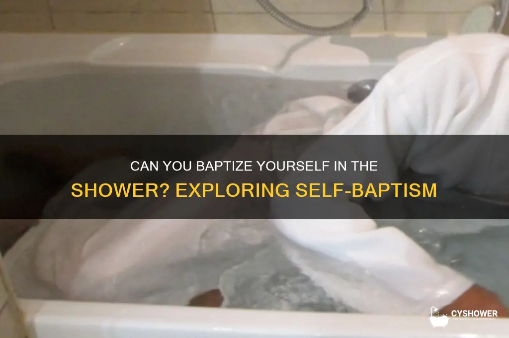 can you baptize yourself in the shower