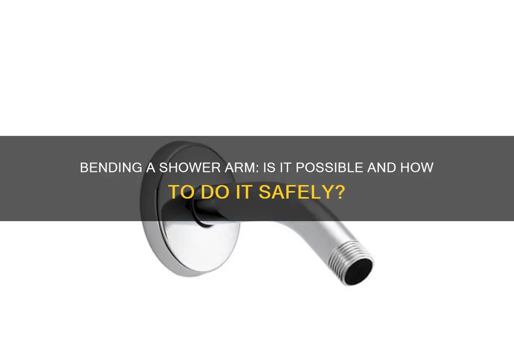 can you bend a shower arm