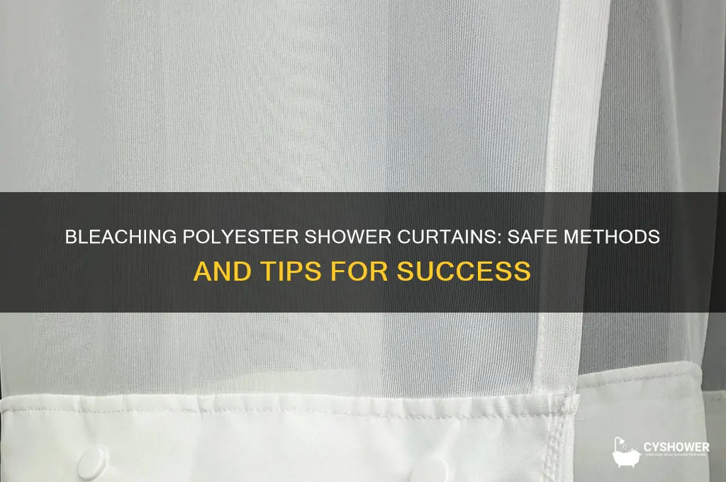 can you bleach a polyester shower curtain