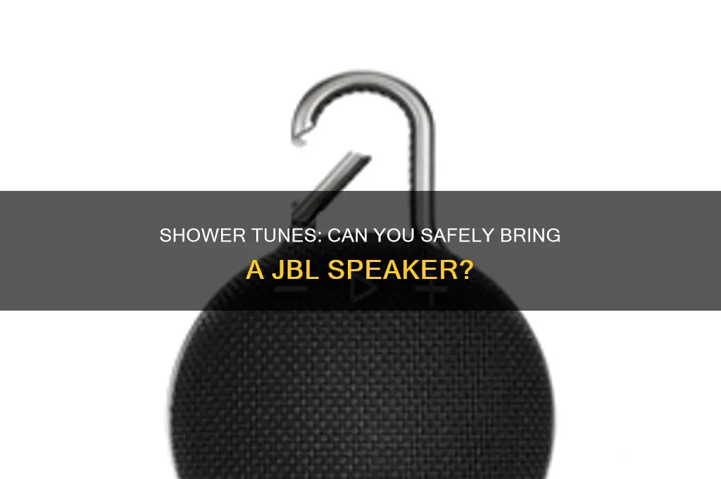 can you bring a jbl speaker in the shower