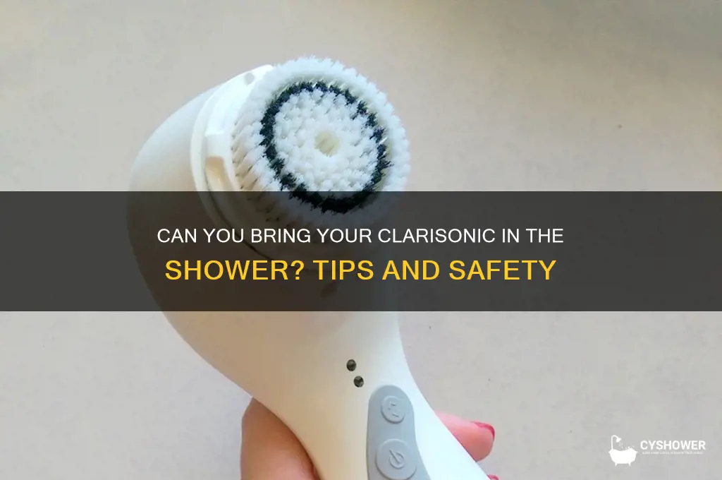 can you bring clarisonic in the shower