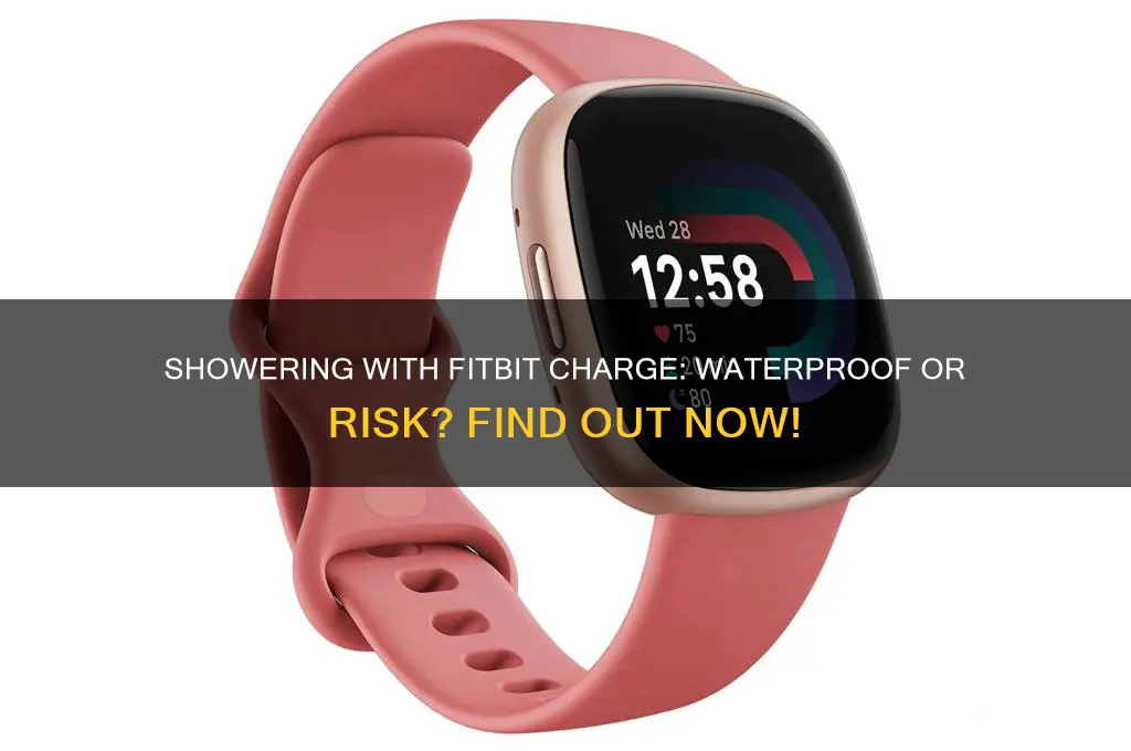 can you bring your fitbit charge in the shower