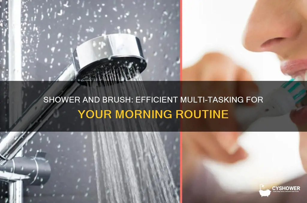 can you brush yourteeth as you shower