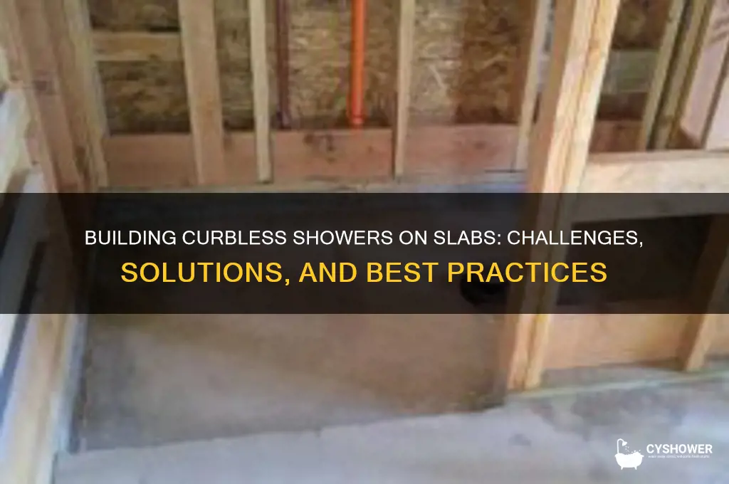can you build a curbless shower on a slab