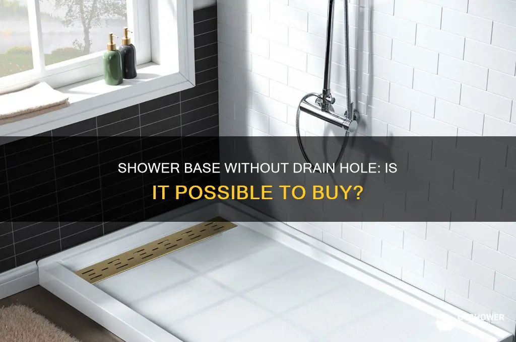 can you buy a shower base without drain hole