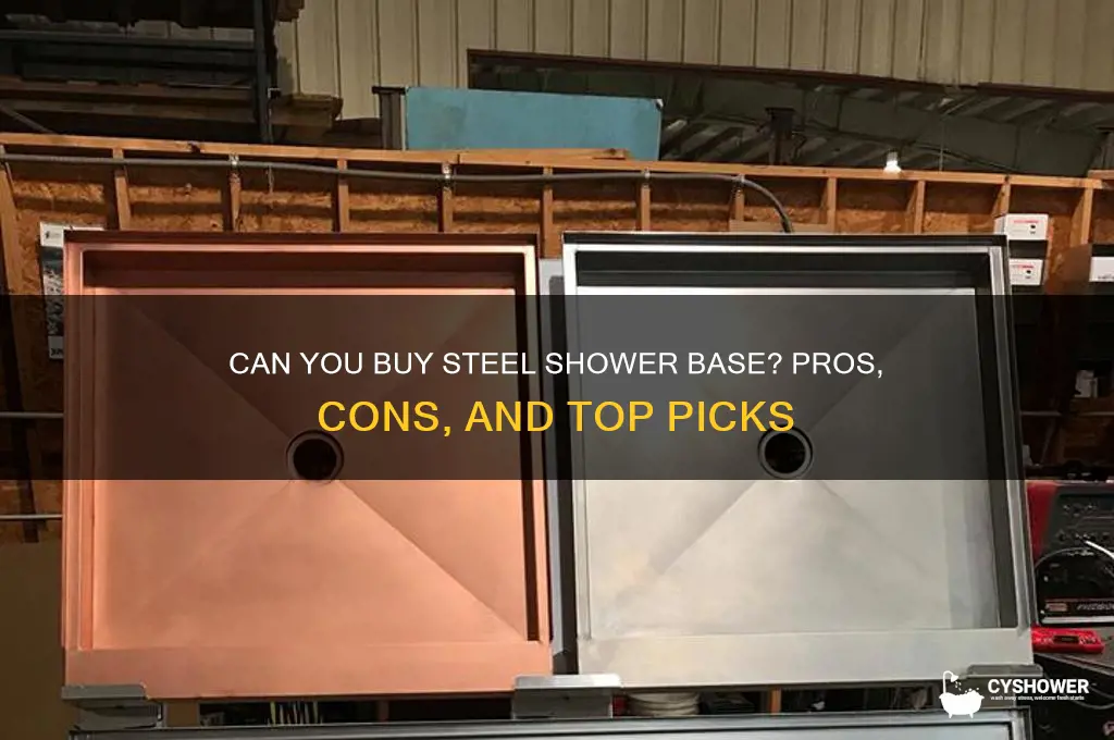 can you buy steel shower base