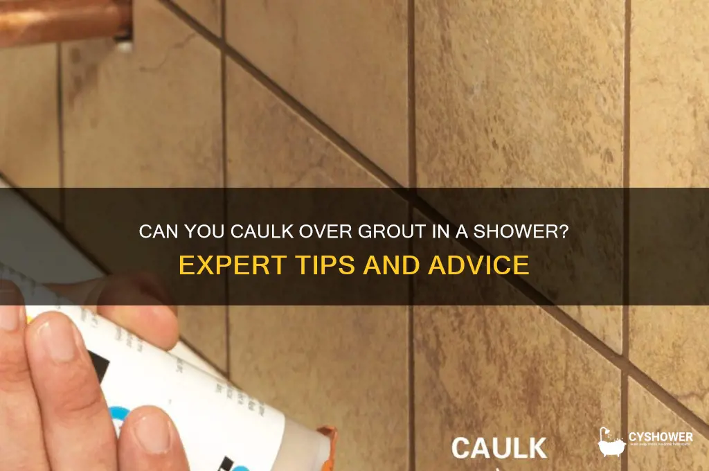 can you caulk over grout in a shower