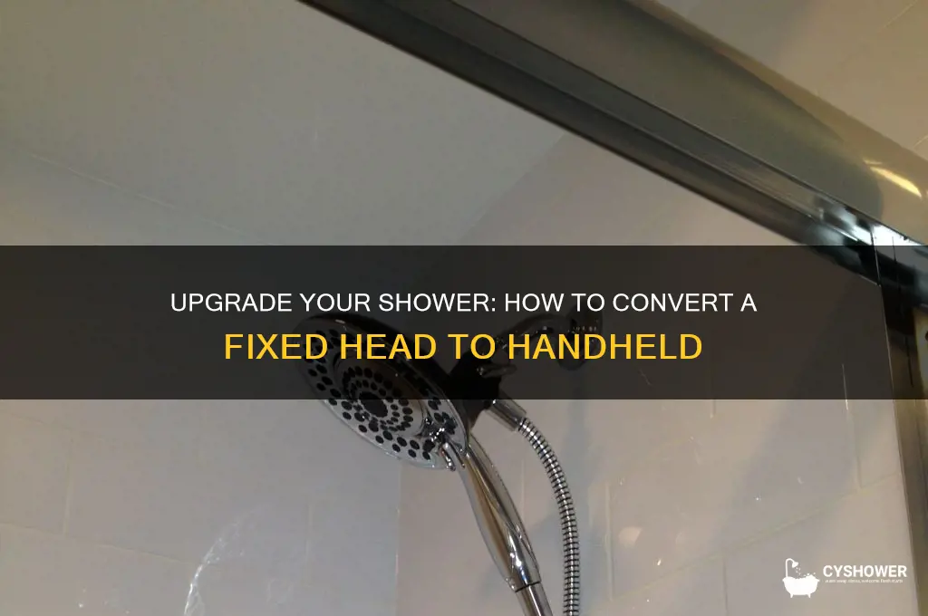 can you change a fixed shower head to handheld