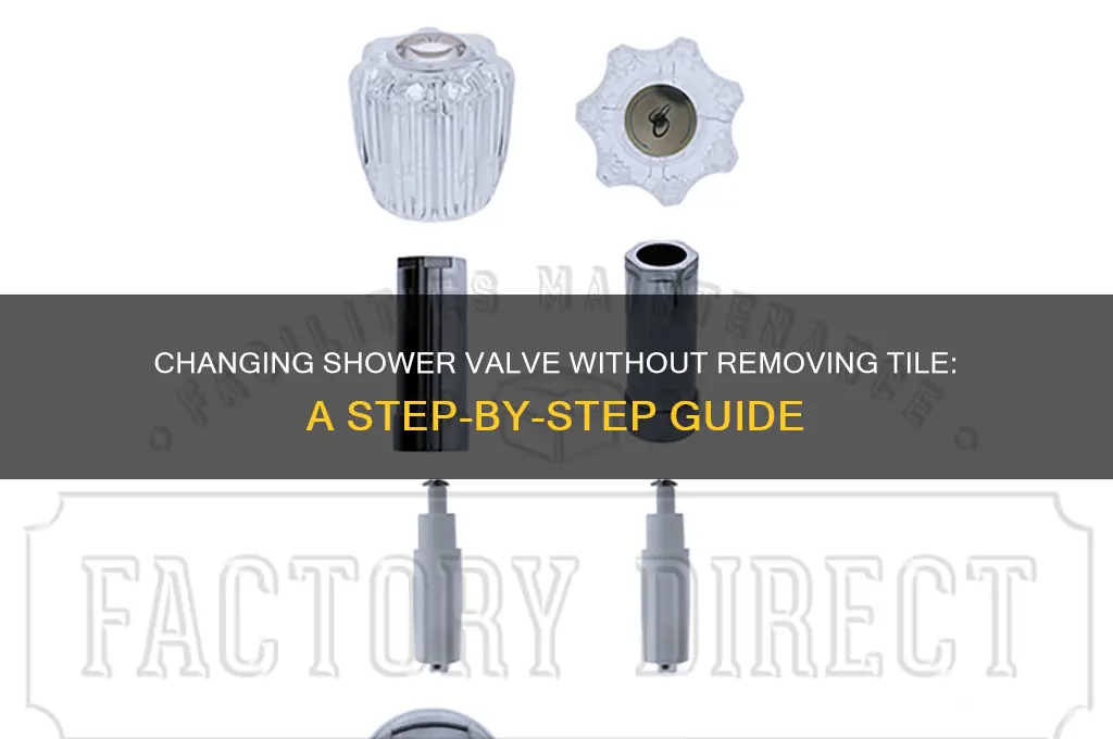 can you change shower valve without removing tile