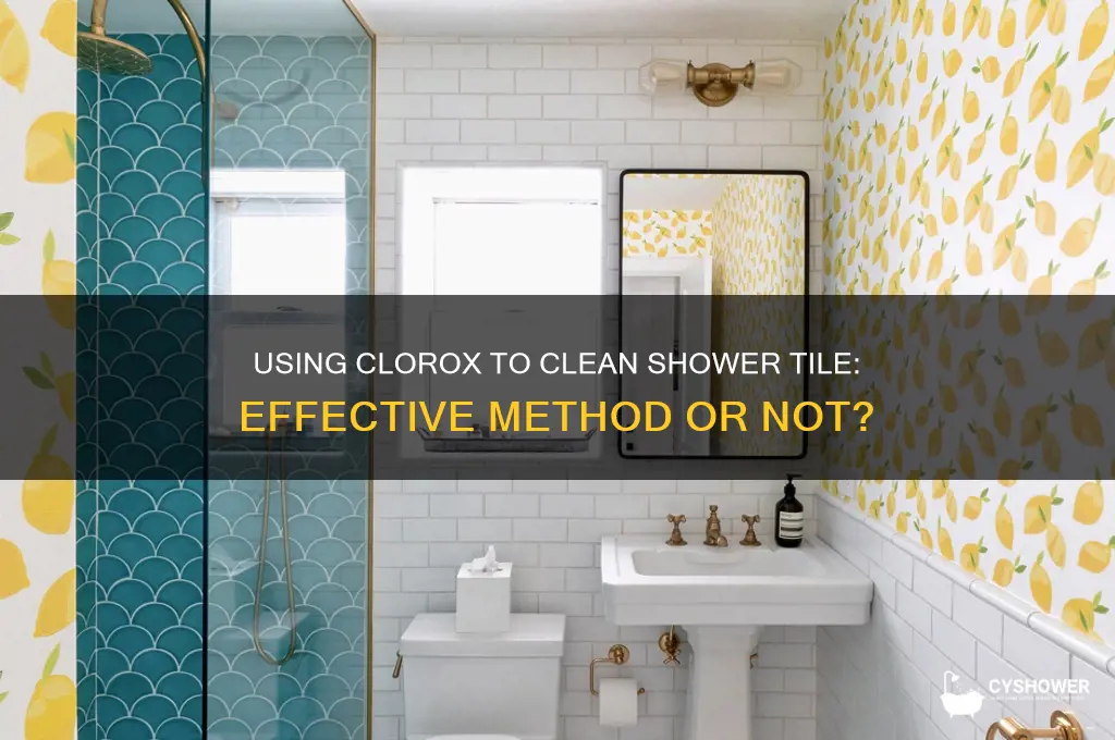 can you clean shower tile with clorox