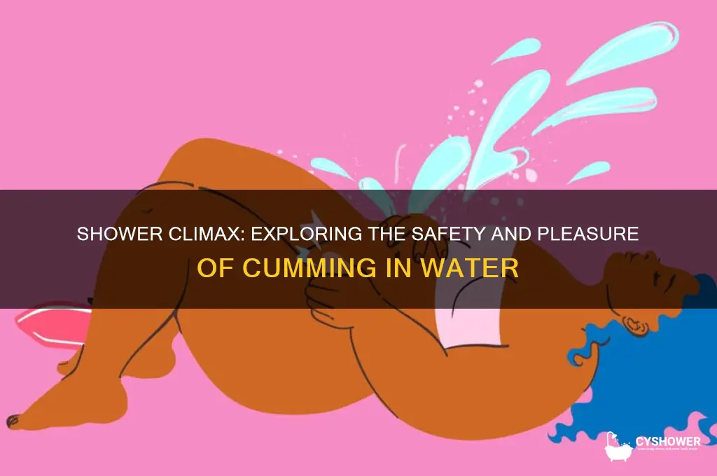 can you cum in shower