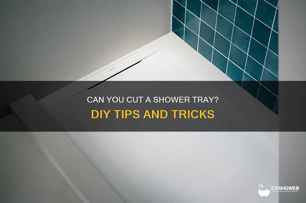 can you cut a shower tray