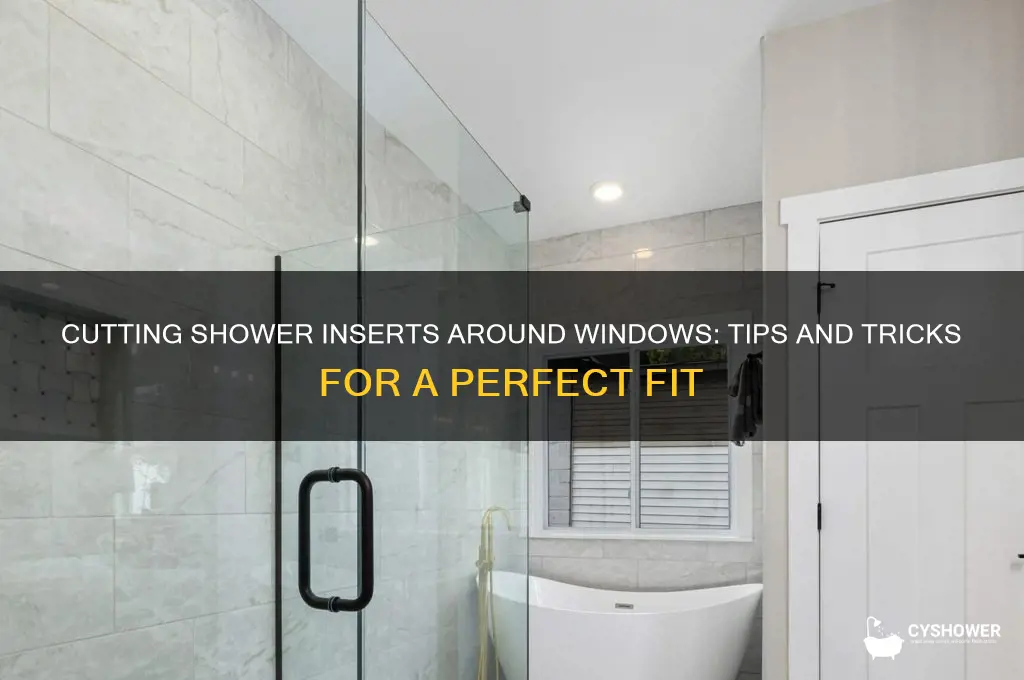 can you cut shower insert around window