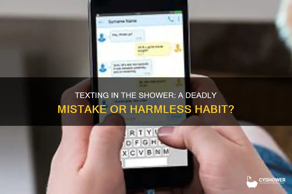 can you die feom texting in shower
