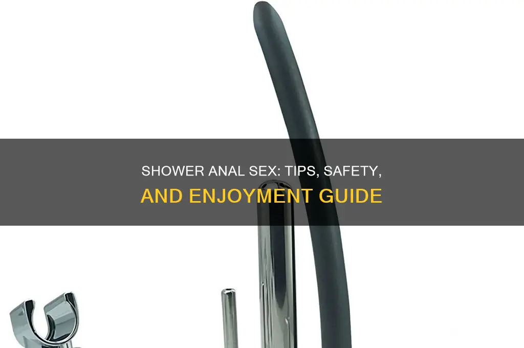 can you do anal in the shower