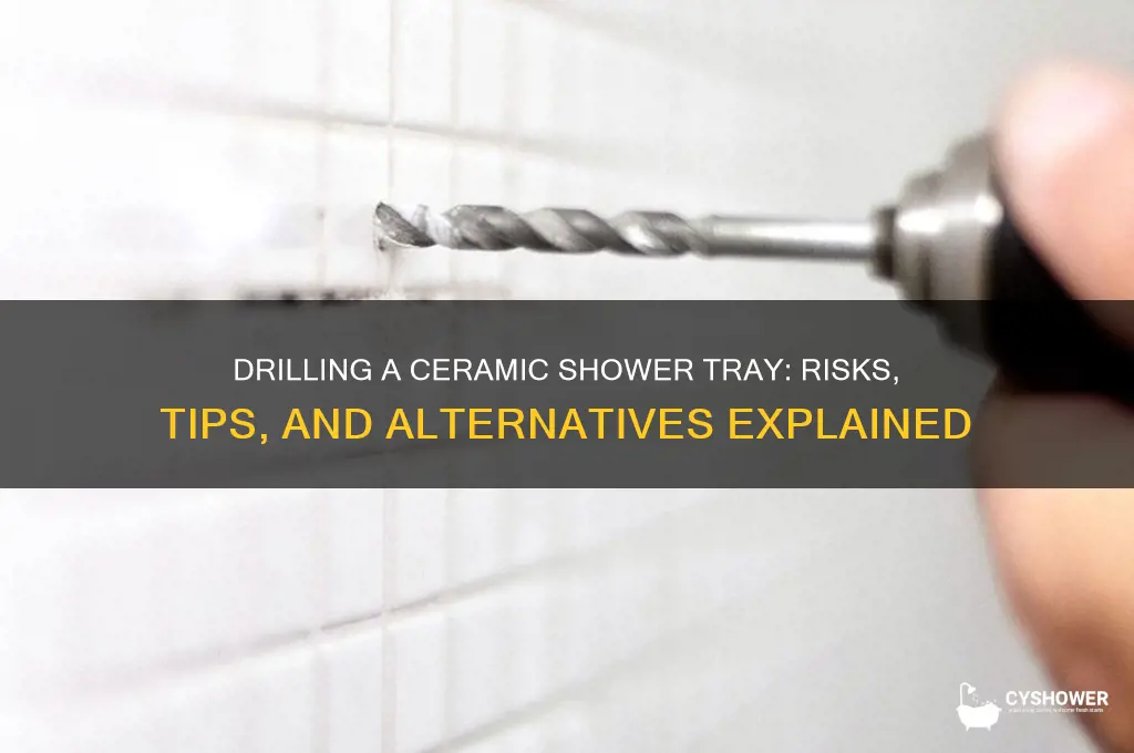 can you drill a ceramic shower tray