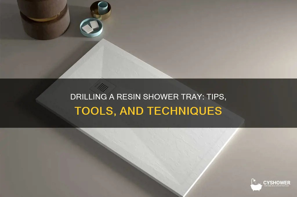 can you drill a resin shower tray