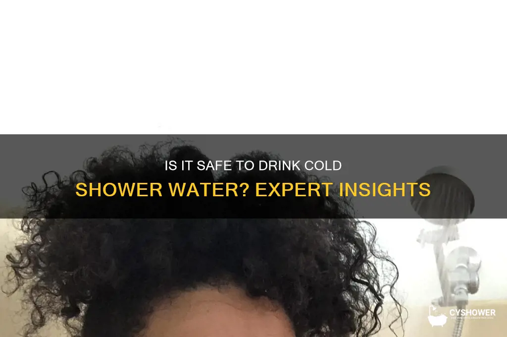 can you drink cold shower water