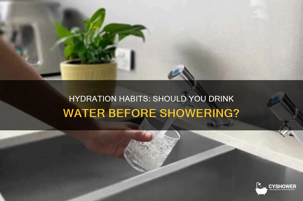 can you drink water before shower