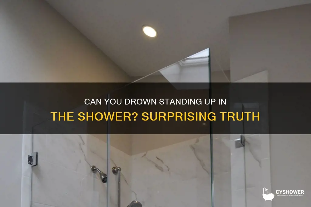 can you drown standing up in the shower