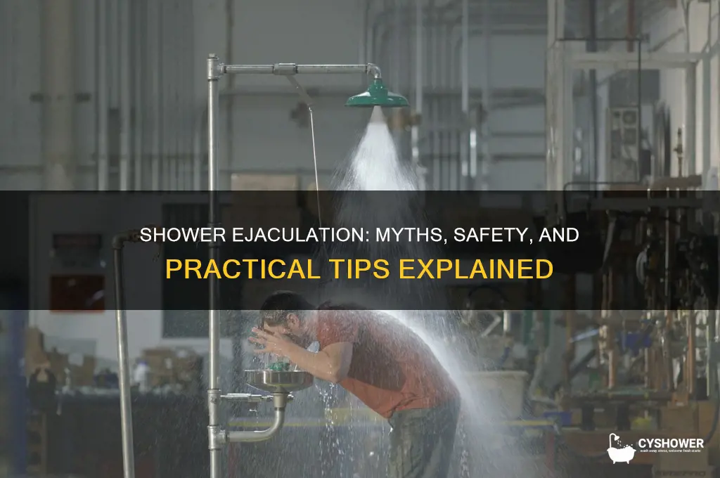 can you ejaculate in the shower