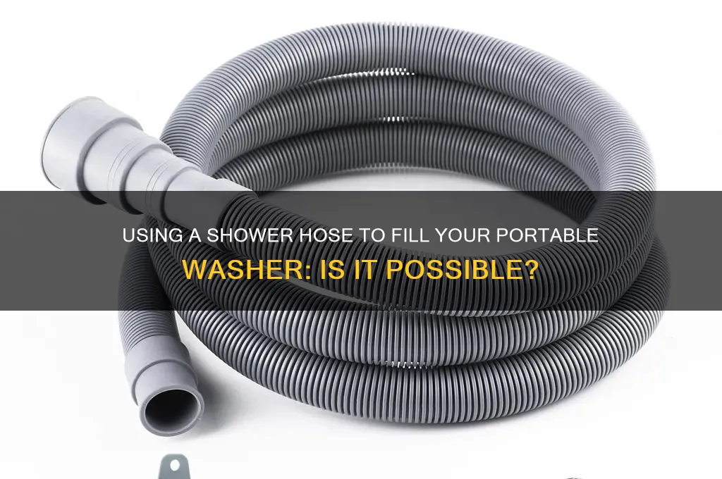 can you fill a portable washer up with shower hose