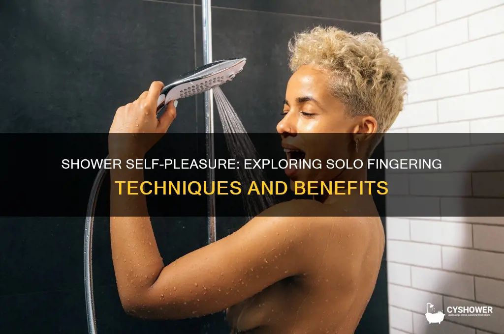 can you finger yourself in the shower