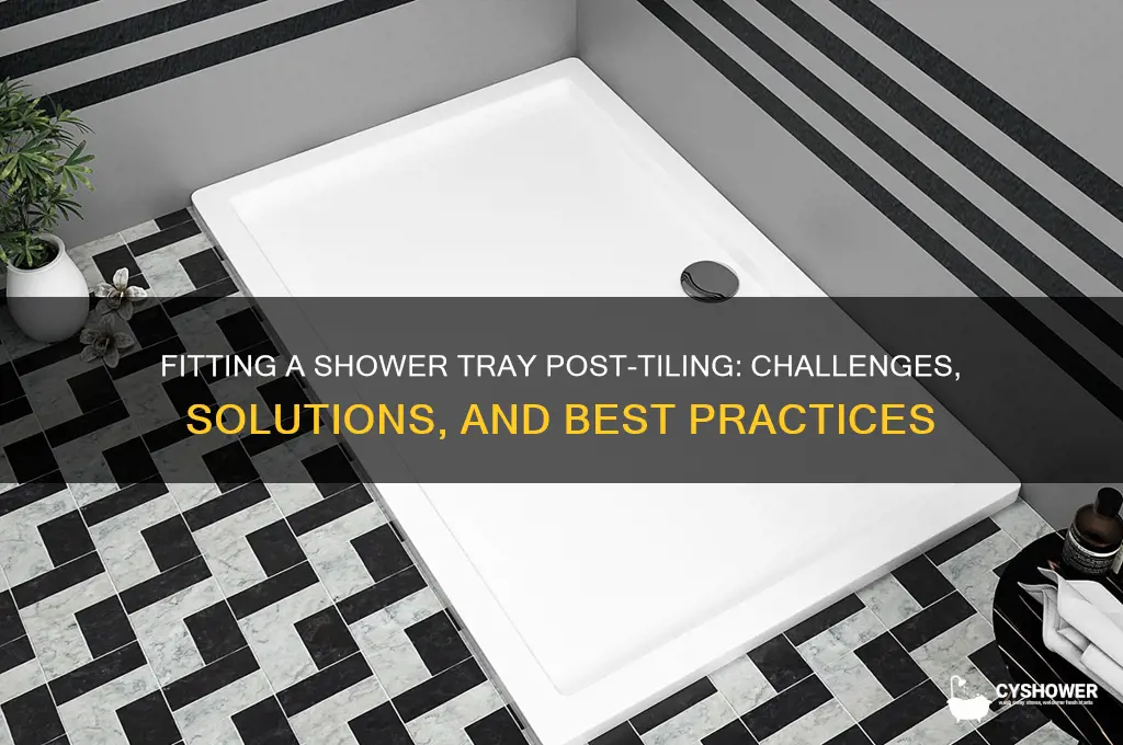 can you fit a shower tray after tiling