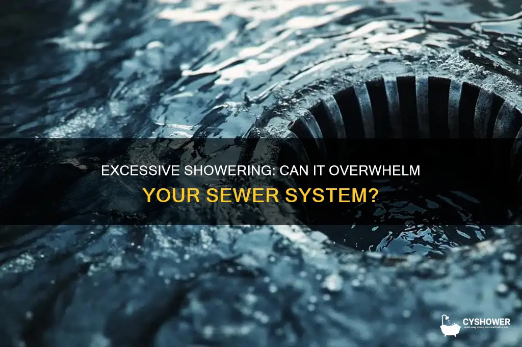 can you flood the sewer if you shower a lot