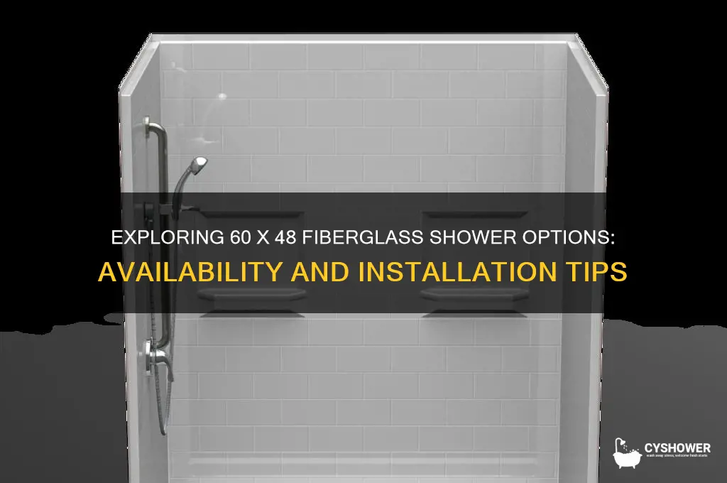 can you get a 60 x 48 fiberglass shower