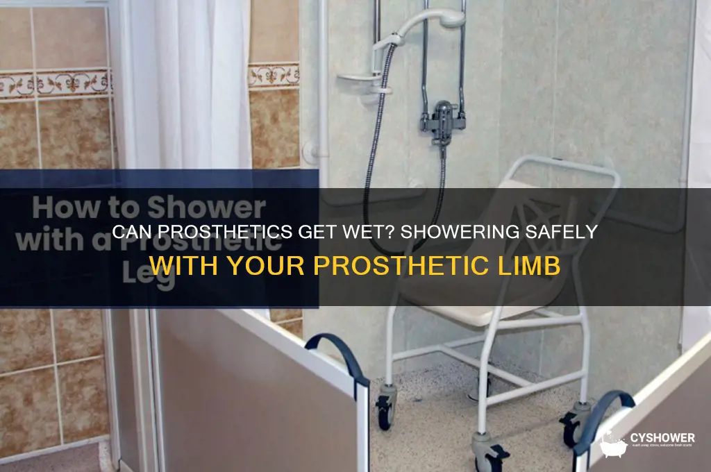 can you get a prosthetic wet in the shower