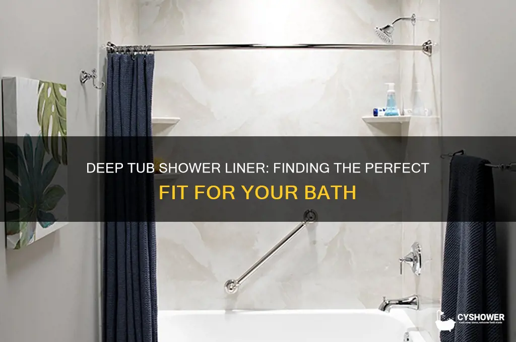 can you get a shower liner with a deep tub