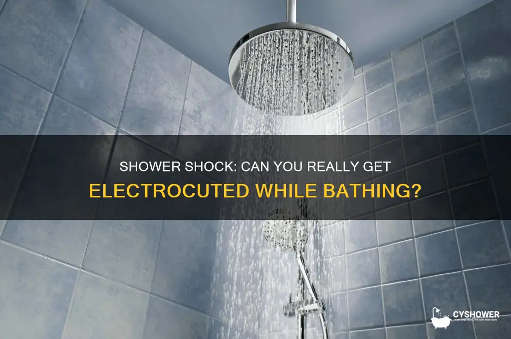 can you get eletrocuted in the shower