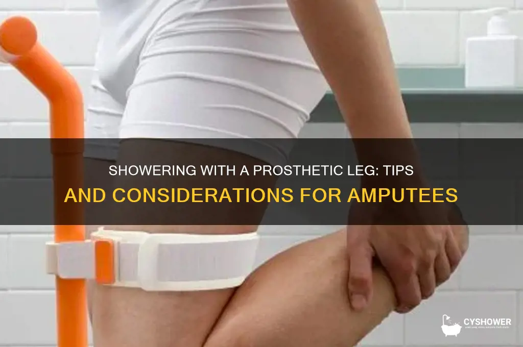 can you get in the shower with a prosthetic leg